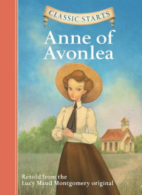 Anne of Avonlea (Retold from the Lucy Maud Montgomery Original)