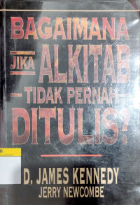 Bagaimana Jika Alkitab Tidak Pernah Ditulis?
