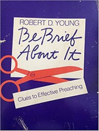 Be Brief About It: Clues to Effective Preaching
