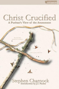 Christ Crucified: A Puritan's View of the Atonement