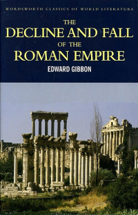 Edward Gibbon: The Decline and Fall of the Roman Empire: 28 Selected Chapters