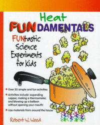 Heat Fundamentals: Funtastic Science Experiments for Kids