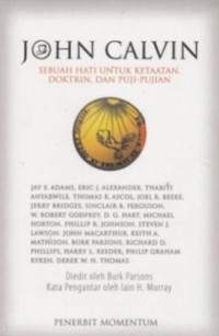 John Calvin: Sebuah Hati Untuk Ketaatan, Doktrin, dan Puji- Pujian