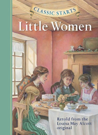 Little Women (Retold from the Louisa May Alcott Original)
