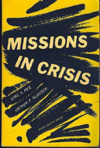 Missions in Crisis: Rethinking Missionary Strategy