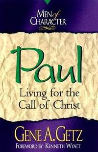Men of Character: Paul: Living for the Call of Christ
