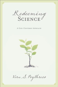 Redeeming Science: A God-Centered Approach