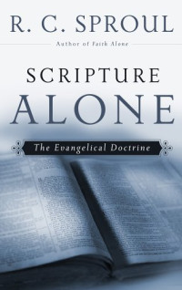 Scripture Alone: The Evangelical Doctrine