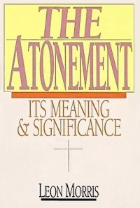 The Atonement: Its Meaning and Significance