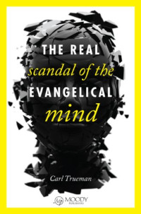 The Real Scandal of Evangelical Mind