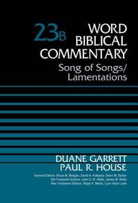 Word Biblical Commentary, Vol. 23B: Song of Songs/Lamentations