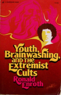 Youth, Brainwashing, and the Extremist Cults