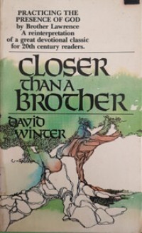Closer Than A Brother : Practicing The Presence of God