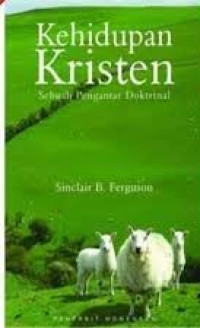 Image of Kehidupan Kristen : Sebuah Pengantar Doktrinal