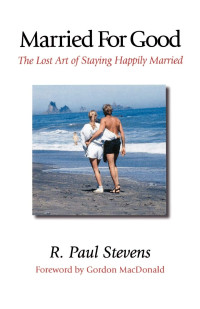 Image of Married For Good : The Lost Art of Staying Happily Married