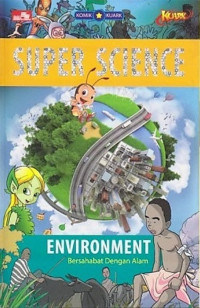 Super Science : Environment Bersahabat Dengan Alam